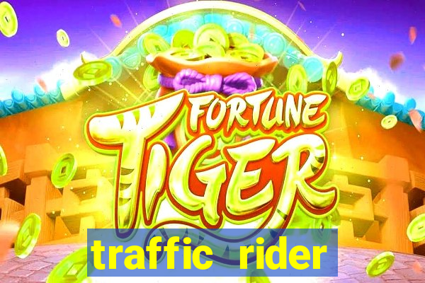 traffic rider dinheiro infinito